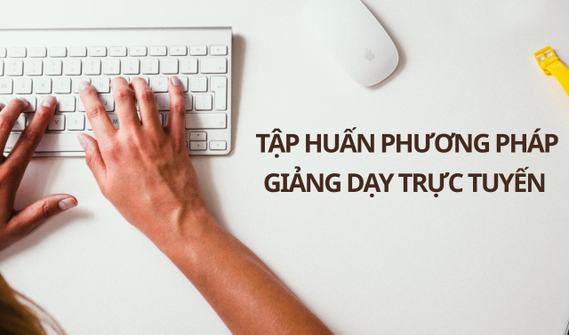  Tập huấn phương pháp giảng dạy trực tuyến